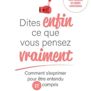DITES ENFIN CE QUE VOUS PENSEZ VRAIMENT