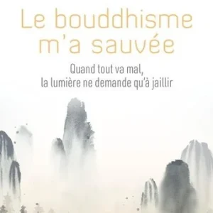 LE BOUDDHISME M'A SAUVÉE