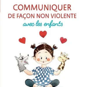 COMMUNIQUER DE FAÇON NON VIOLENTE AVEC LES ENFANTS