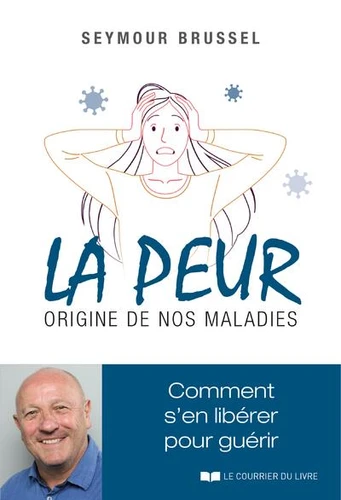 PEUR, ORIGINE DE NOS MALADIES