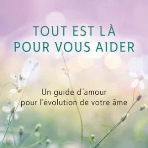 TOUT EST LÀ POUR VOUS AIDER