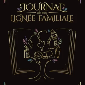 JOURNAL DE MA LIGNÉE FAMILIALE