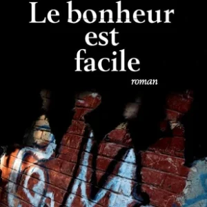 LE BONHEUR EST FACILE