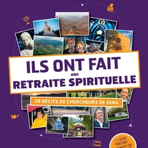 ILS ONT FAIT UNE RETRAITE SPIRITUELLE - 28 RÉCITS DE CHERCHEURS DE SENS