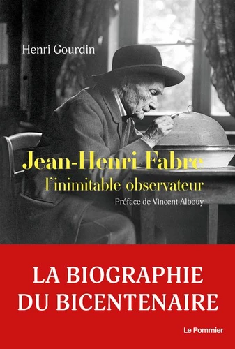 Jean-Henri Fabre. L'inimitable observateur