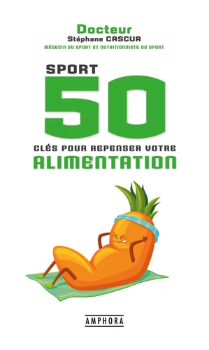 SPORT - 50 CLÉS POUR REPENSER VOTRE ALIMENTATION