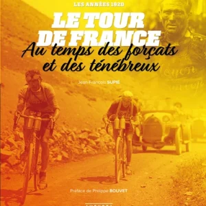 TOUR DE FRANCE AU TEMPS DES FORCATS ET DES TENEBREUX
