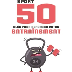 SPORT 50 CLÉS POUR REPENSER VOTRE ENDURANCE