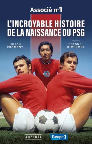 L'INCROYABLE HISTOIRE DE LA NAISSANCE DU PSG