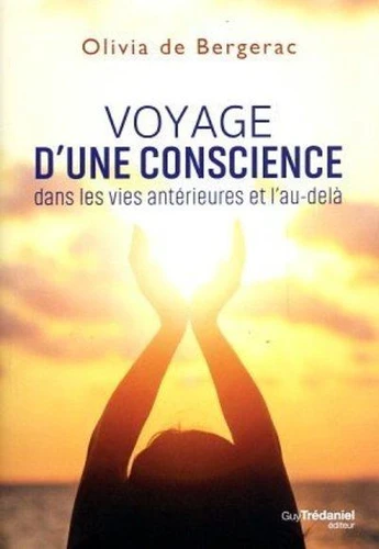 VOYAGE D'UNE CONSCIENCE DANS LES VIES ANTÉRIEURES ET L'AU-DELÀ