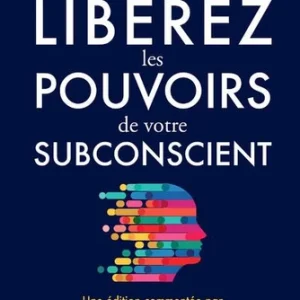 LIBÉREZ LES POUVOIRS DE VOTRE SUBCONSCIENT