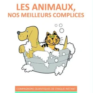 ANIMAUX, NOS MEILLEURS COMPLICES