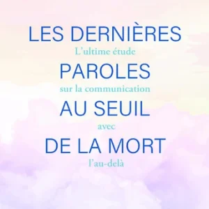 DERNIÈRES PAROLES AU SEUIL DE LA MORT