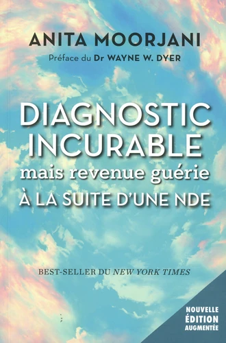 DIAGNOSTIC INCURABLE MAIS REVENUE GUÉRIE À LA SUITE D'UNE NDE
