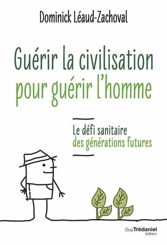 GUÉRIR LA CIVILISATION POUR GUÉRIR L'HOMME