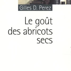 LE GOÛT DES ABRICOTS SECS