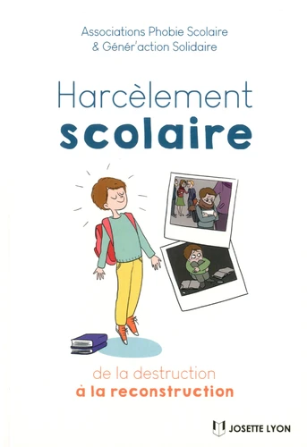 HARCÈLEMENT SCOLAIRE - DE LA DESTRUCTION À LA RECONSTRUCTION
