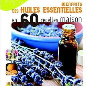 BIENFAITS DE L'HUILE D'ARGAN EN 60 RECETTES MAISON