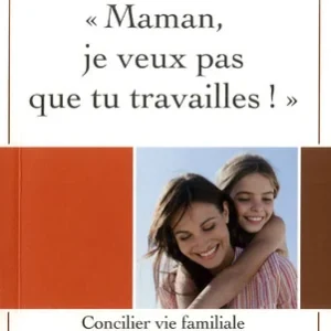 MAMAN JE VEUX PAS QUE TU TRAVAILLES