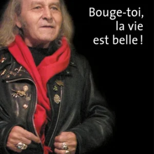 BOUGE-TOI, LA VIE EST BELLE !