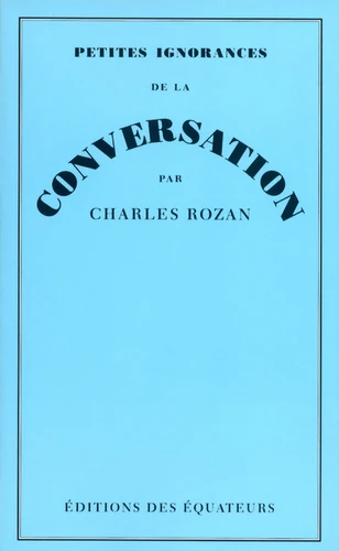 PETITES IGNORANCES DE LA CONVERSATION