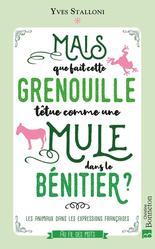 MAIS QUE FAIT DANS LE BÉNITIER CETTE GRENOUILLE TÊTUE COMME UNE MULE ?