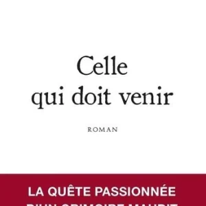 CELLE QUI DOIT VENIR