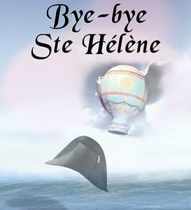 BYE BYE SAINTE HELENE