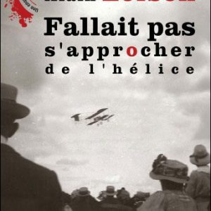 FALLAIT PAS S'APPROCHER DE L'HELICE