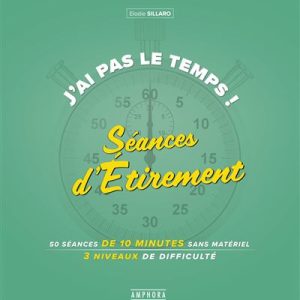 J'AI PAS LE TEMPS ! - SÉANCES D'ÉTIREMENT
