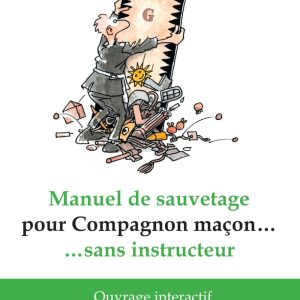 Manuel de Sauvetage pour Compagnon maçon… sans instructeur