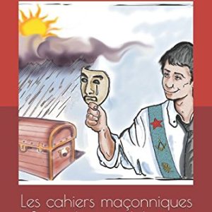 Les cahiers maçonniques Splendeurs et Misères : Le génie de la Voie maçonnique