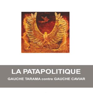 La Patapolitique - Gauche Tarama contre Gauche Caviar