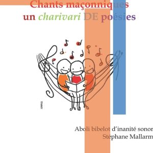 Chants maçonniques : un charivari DE poésies