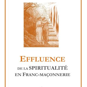 EFFLUENCES DE LA SPIRITUALTÉ EN FRANC-MAÇONNERIE