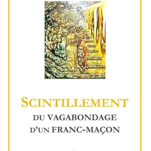 SCINTILLEMENT DU VAGABONDAGE D’UN FRANC-MAÇON