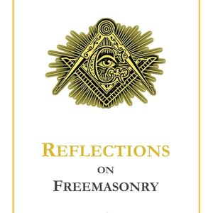 REFLECTIONS ON FREEMASONRY