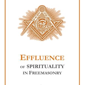 EFFLUENCES OF SPIRITUALITY IN FREEMASONRY