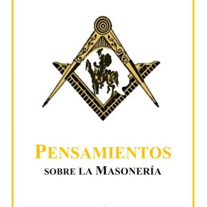PENSAMIENTOSS SOBRE LA MASONERÍA