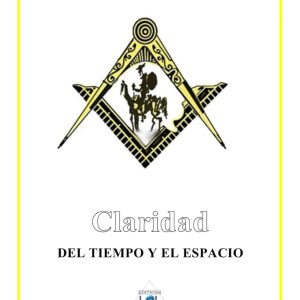 CLARIDAD TIEMPO Y ESPACIO EN LA MASONERÍA