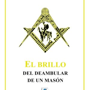 EL BRILLO DE DEAMBULAR DE UN MASÓN