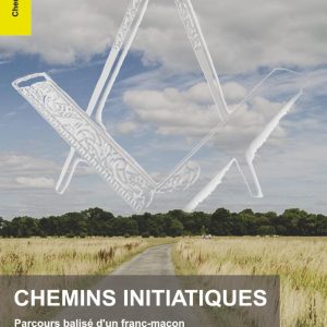 Chemins initiatiques - Parcours balisé d'un franc-maçon